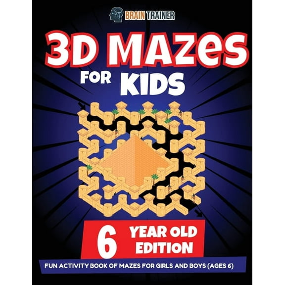 3D Maze For Kids - 6 Year Old Edition - Fun Activity Book Of Mazes For Girls And Boys (Ages 6), (Paperback)