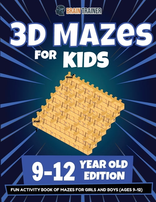 3D Mazes For Kids - 9-12 Year Old Edition - Fun Activity Book Of Mazes For Girls And Boys (9-12), (Paperback)