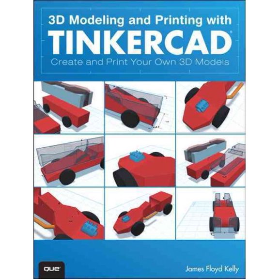 Pre-Owned 3D Modeling and Printing With Tinkercad: Create and Print Your Own 3D Models (Paperback) 0789754908 9780789754905