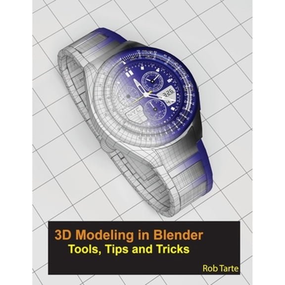 3D Modeling in Blender - Tools, Tips and Tricks (Paperback)