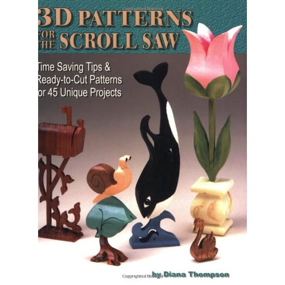 Pre-Owned 3D Patterns for the Scroll Saw: Time Saving Tips and Ready-to-cut Patterns for 45 Unique Projects (Paperback) by Diana Thompson