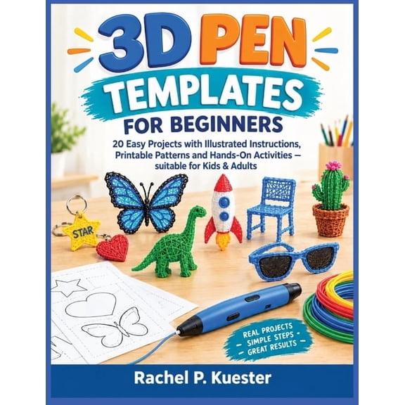 3D Pen Templates for Beginners: 20 Easy Projects with Illustrated Instructions, Printable Patterns and Hands-On Activiti, (Paperback)