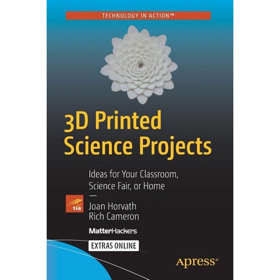 3D Printed Science Projects: Ideas for Your Classroom, Science Fair or Home (Paperback)