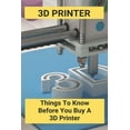 thumbnail image 1 of 3D Printer: Things To Know Before You Buy A 3D Printer: Pen 3D Printing Ideas (Paperback) by Sammy Jiles, 1 of 1
