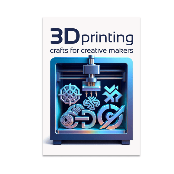 3D Printing Crafts for Creative Makers - Tech Enthusiast - 13x19 Poster Print