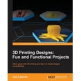 thumbnail image 1 of 3D Printing Designs: Fun and Functional Projects (Paperback), 1 of 1