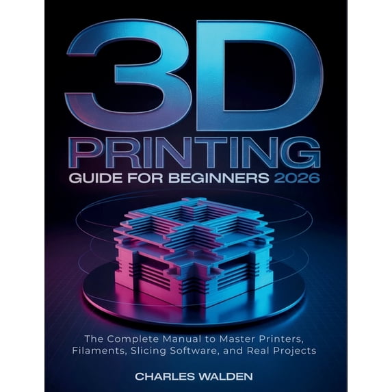 3D Printing Guide for Beginners 2026: The Complete Manual to Master ...