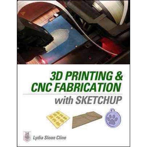 Pre-Owned 3D Printing and CNC Fabrication with SketchUp (Paperback) 0071842411 9780071842419