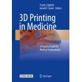 thumbnail image 1 of 3D Printing in Medicine: A Practical Guide for Medical Professionals, (Hardcover), 1 of 1
