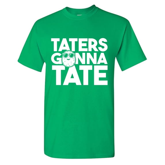 Taters Gonna Tate Sarcastic Humor Graphic Tees Gift For Mens Novelty Funny T Shirt