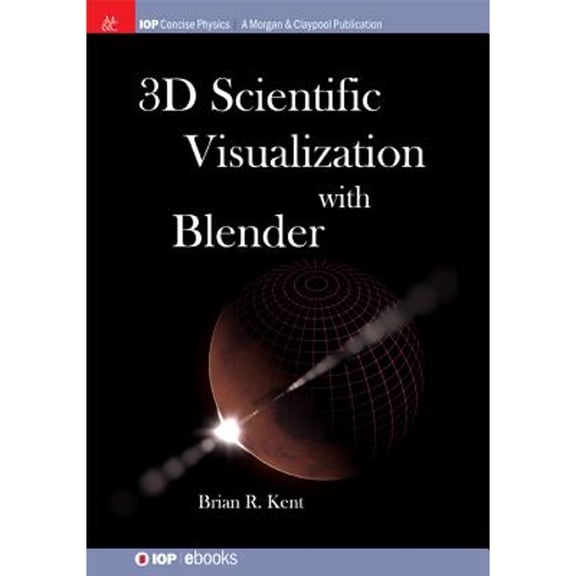Pre-Owned 3D Scientific Visualization with Blender (Paperback 9781627056113) by Brian R Kent