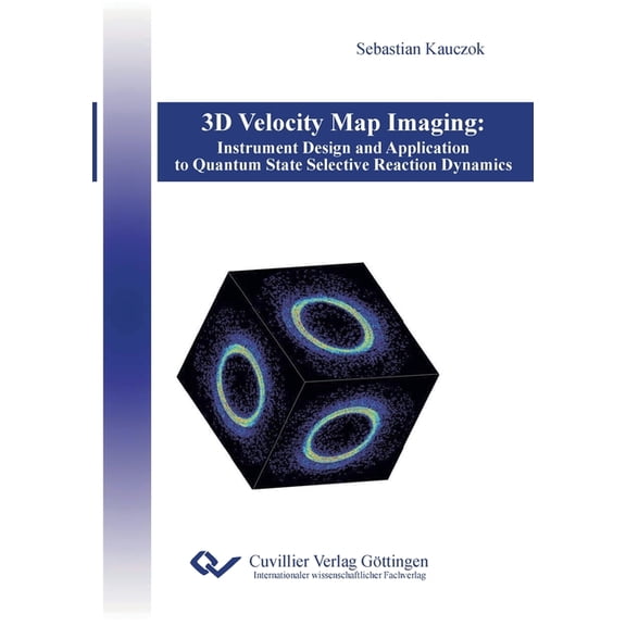 3D Velocity Map Imaging: Instrument Design and Application to Quantum State Selective Reaction Dynamics, (Paperback)