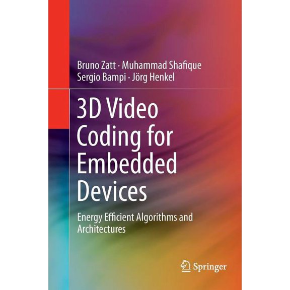 3D Video Coding for Embedded Devices: Energy Efficient Algorithms and Architectures, (Paperback)