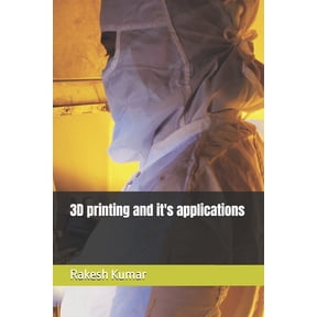 3D printing and it's applications, (Paperback)