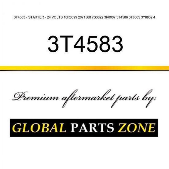 3T4583 - STARTER - 24 VOLTS 10R0399 2071560 7S3622 3P0007 3T4586 3T6305 3Y8852 4