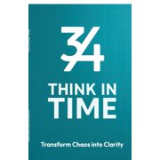 3by4 Think in Time - Transform Chaos to Clarity A Time Based Productivity System for Focus, Planning and Long Term Prog, Paperback