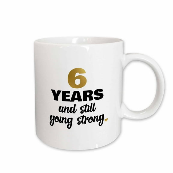 3drose, 6 Year Anniversary Still Going Strong Gift for 6th Wedding Anniversary, 11oz Mug