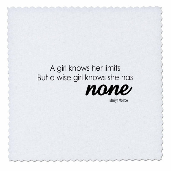 3dRose, A girl knows she has her limits But a wise girl knows she has NONE, 12x12 inch quilt square