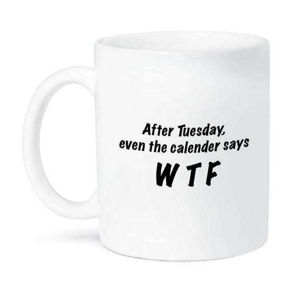 3dRose, After Tuesday, even the calendar says W T F, 15oz Mug