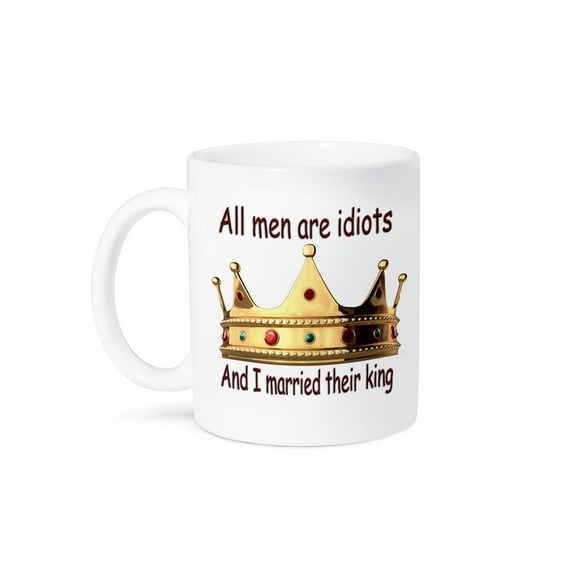 3dRose, All men are idiots And I married their king, 15oz Mug
