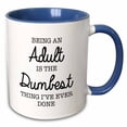 thumbnail image 1 of 3drose, Being an Adult Is the Dumbest Thing Ive Ever Done, 11oz Two-tone Blue Mug, 1 of 6