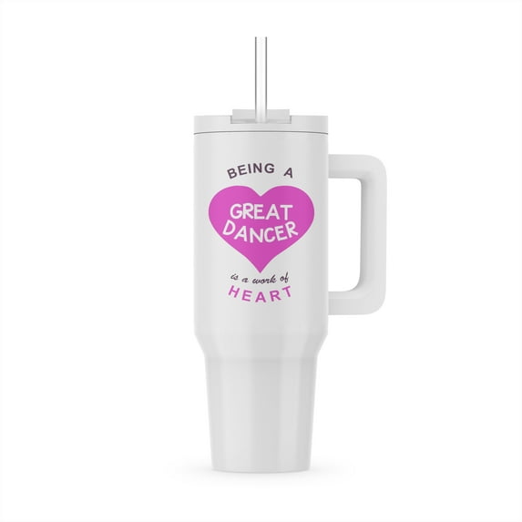 Being A Great Dancer Is A Work Of Heart. Girly Pink Cute Dance Quote, 40oz Tumbler