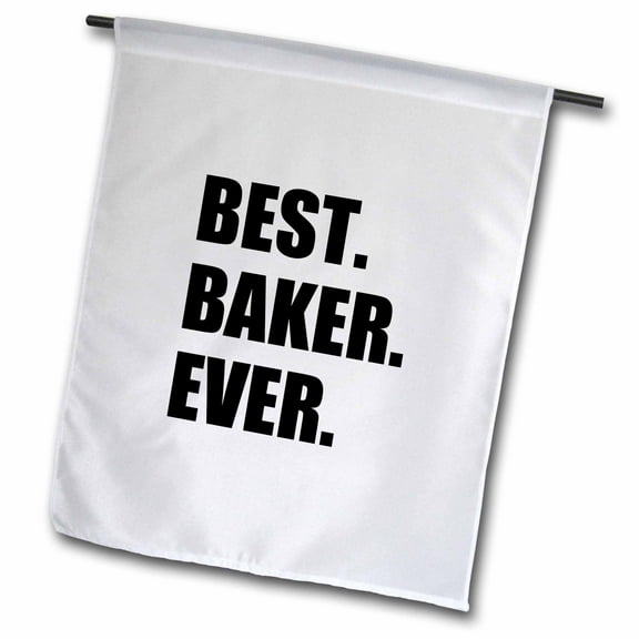 3dRose, Best Baker Ever - bold black text - hobby work and job pride gifts, 12 x 18 inch Garden Flag