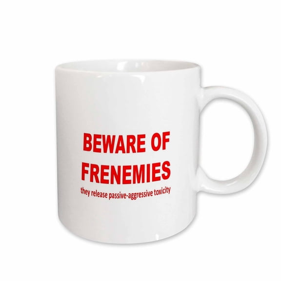 3drose, Beware of Frenemies They Release Passive Aggressive Toxicity, 11oz Mug