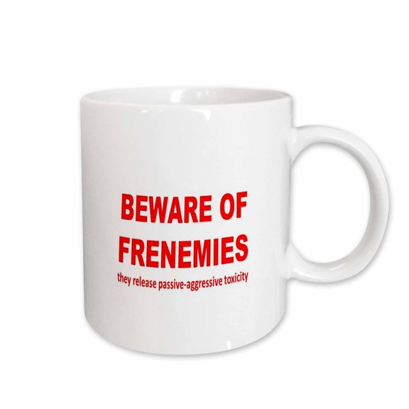 3drose, Beware of Frenemies They Release Passive Aggressive Toxicity, 15oz Mug