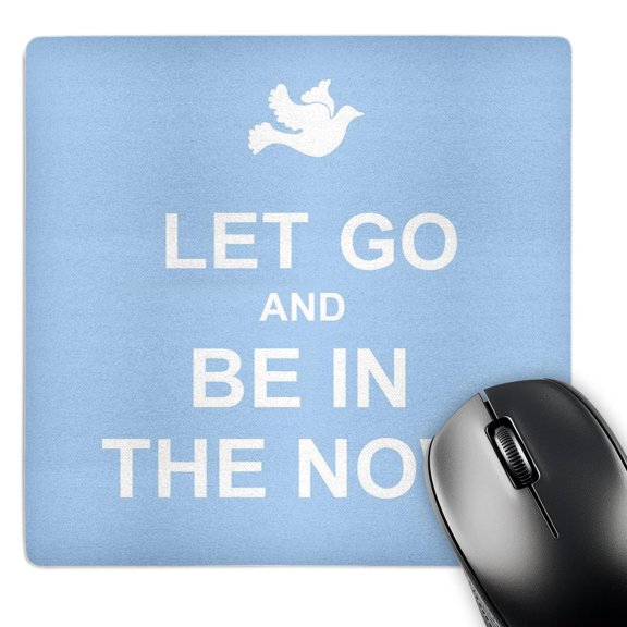 3dRose, Blue Let Go and Be in the Now Spiritual presence Consciousness Awareness Reminder Keep Calm format, MousePad