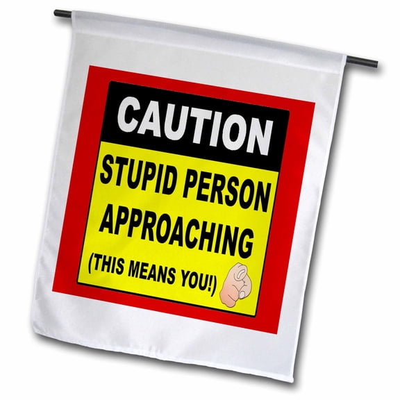 3dRose, Caution Stupid Person Approaching , 12 x 18 inch Garden Flag