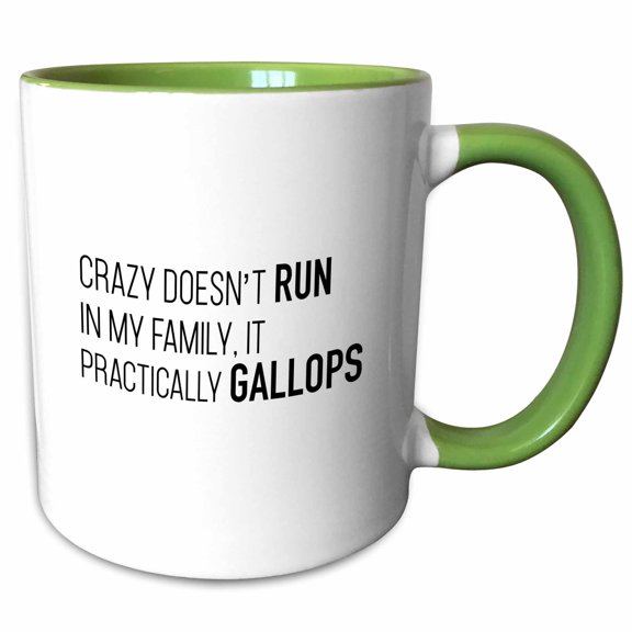 3drose, Crazy Doesnt Run in My Family It Practically Gallops, 11oz Two-tone Green Mug
