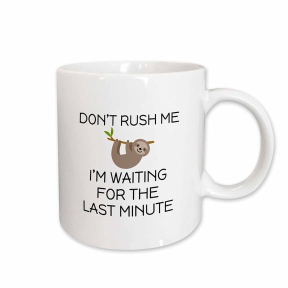 3drose, Dont Rush Me Im Waiting for the Last Minute with Cute Sloth., 11oz Mug