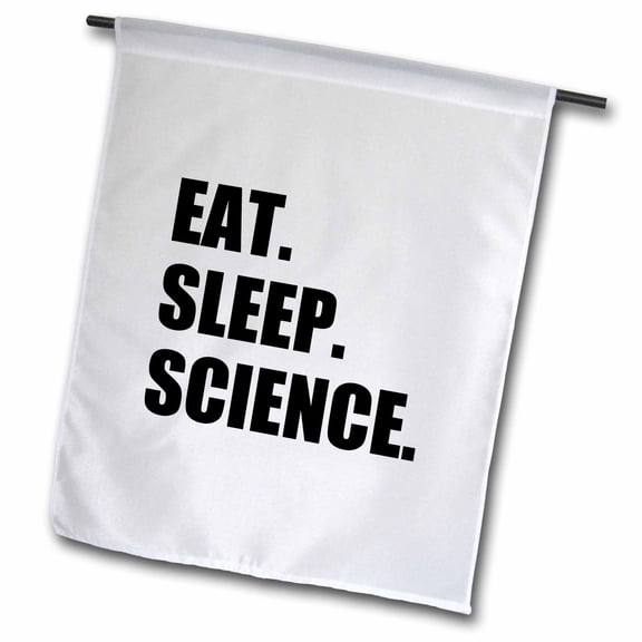 3dRose, Eat Sleep Science - fun gift for scientific scientist - black text, 18 x 27 inch Garden Flag