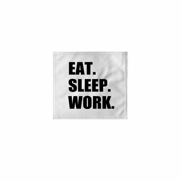 3dRose, Eat Sleep Work - black text - funny workaholic gifts - good worker, 11x12 Wash Cloth for Face and Body