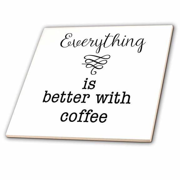 3dRose, Everything Is Better With Coffee Quote, 4 Inch Ceramic Tile