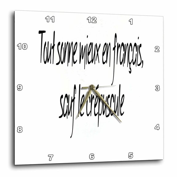 3drose, Everything Sounds Better in French, Except Twilight., 10x10 Wall Clock