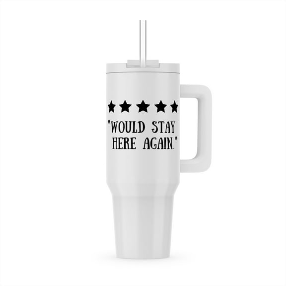 Funny Review Five 5 Stars Would Stay Here Again Home Bedroom Joke, 40oz Tumbler