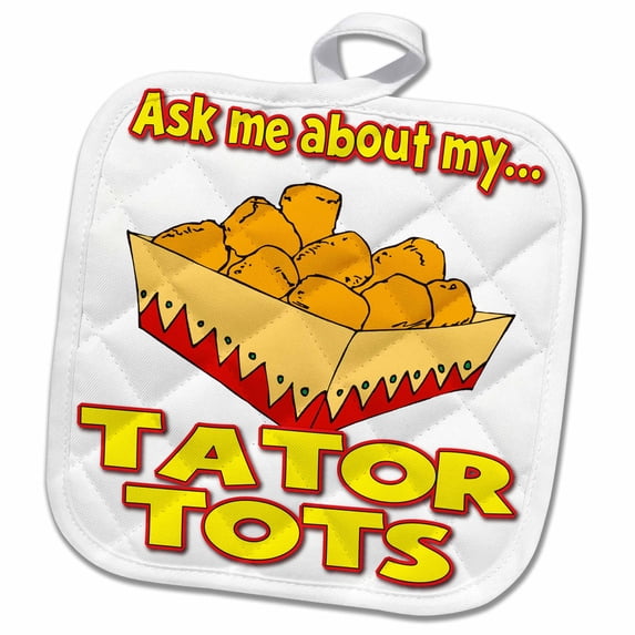 3dRose, Funny Ask Me About My Tater Tots Design, 8x8 Potholder