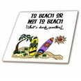 thumbnail image 1 of 3dRose, Funny Cute to Beach or not to beach Pun dumb question surf Cartoon, 4 Inch Ceramic Tile, 1 of 1