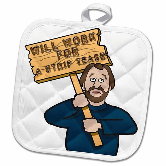 3dRose, Funny Humorous Man Guy With A Sign Will Work For A Strip Tease, 8x8 Potholder
