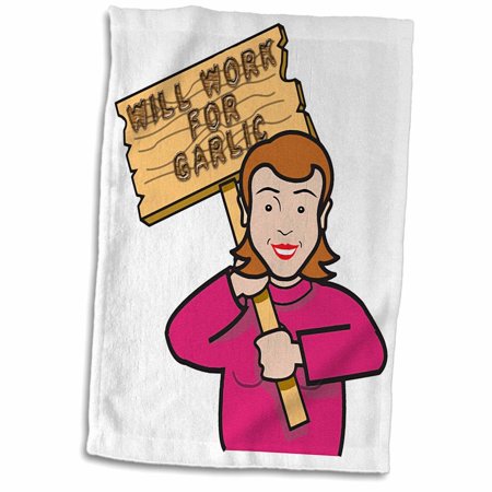3dRose Funny Humorous Woman Girl With A Sign Will Work For Garlic - Towel, 15 by 22-inch