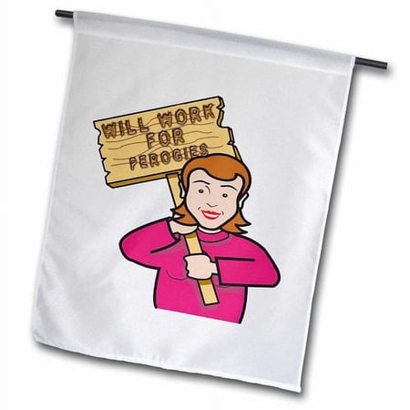 3dRose, Funny Humorous Woman Girl With A Sign Will Work For Perogies, 12 x 18 inch Garden Flag