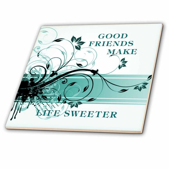 3dRose, Good Friends Make Life Sweeter, 4 Inch Ceramic Tile
