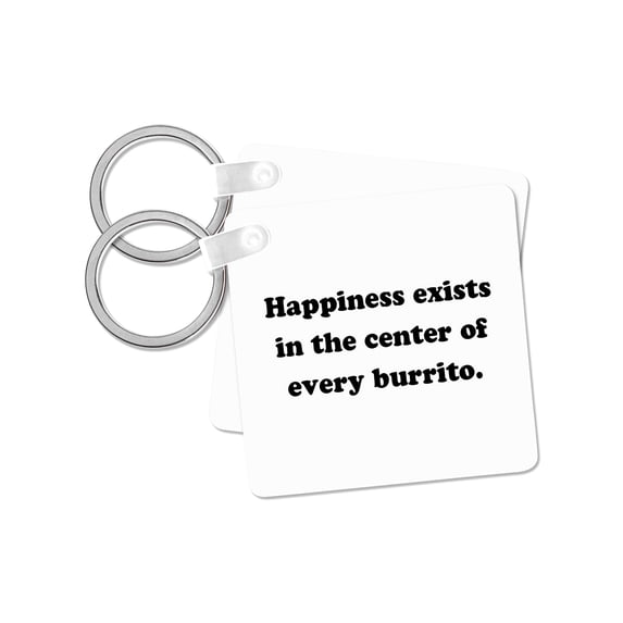 3dRose, HAPPINESS EXISTS IN THE CENTER OF EVERY BURRITO., set of 2 Key Chains