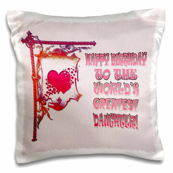 3dRose, Happy Birthday to the worlds greatest Daughter. Popular saying. , 16x16 inch Pillow Case
