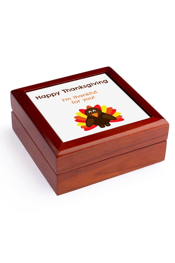 , Happy Thanksgiving Im thankful for you with a picture of a cute turkey, Jewelry Box 5.5x5.5 inch with 4 inch tile