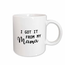 3drose, I Got It from My Mama, 11oz Mug
