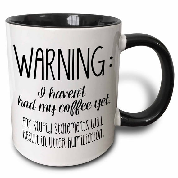 3drose, I Havent Had My Coffee Yet Funny Warning, 11oz Two-tone Black Mug
