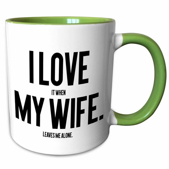 3drose, I Love It When My Wife Leaves Me Alone - Funny Husband Gift, 11oz Two-tone Green Mug